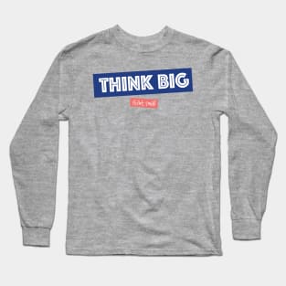 Think Big Start Small - Motivation Long Sleeve T-Shirt